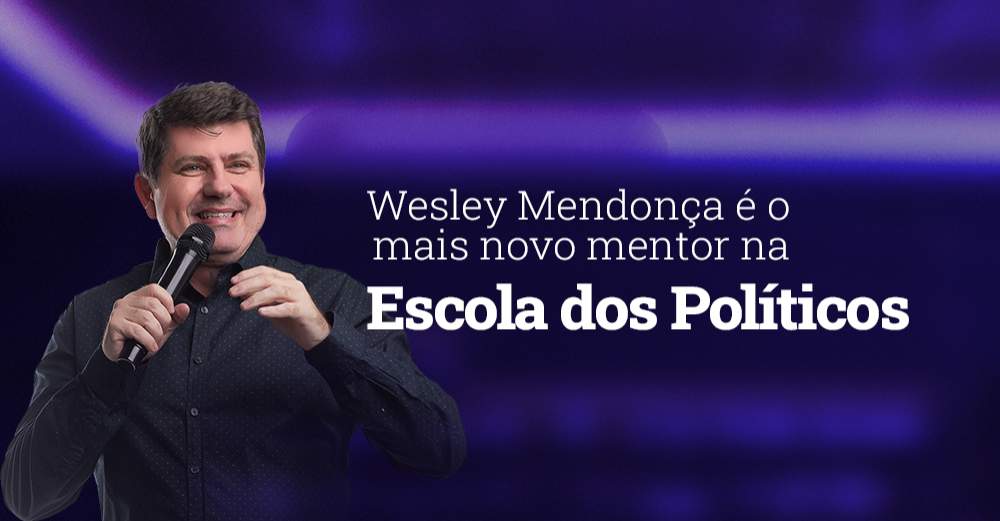 Wesley Mendonça é o mais novo mentor na Escola dos Políticos