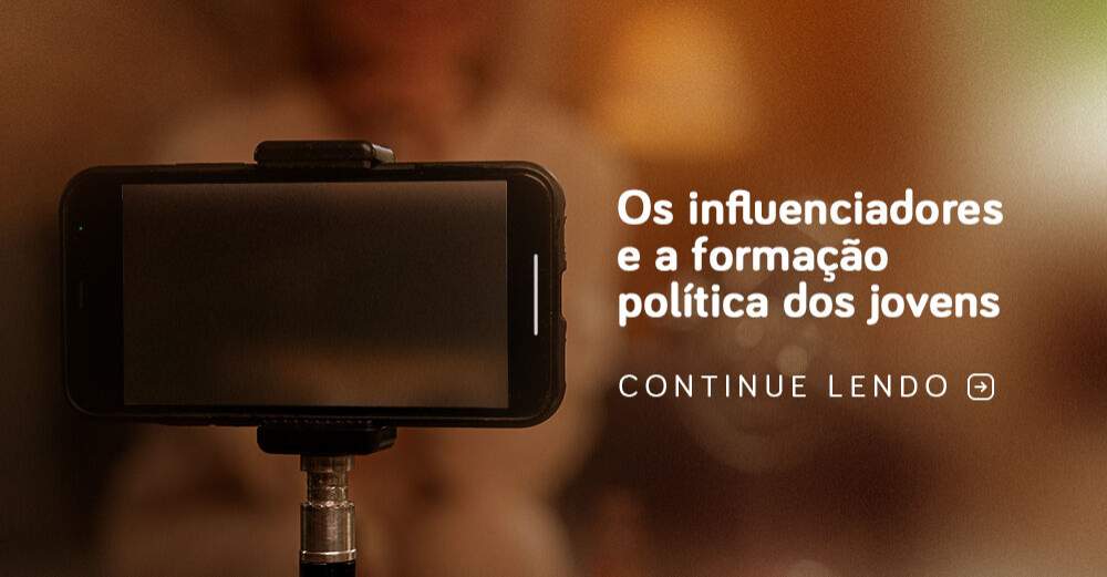 Os influenciadores e a formação política dos jovens